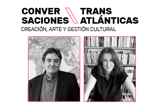 Conversaciones Transatlánticas "Creación, arte y gestión cultural" 