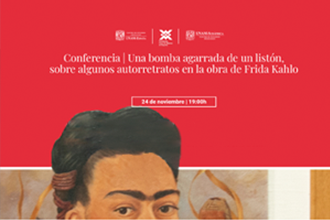 Conferencia “Una bomba agarrada de un listón, sobre algunos autorretratos en la obra de Frida Kahlo” de Helena Chávez Mac Gregor