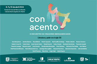 El Centro de Estudios Mexicanos UNAM-España y Fundación Casa de México en España organizan Con Acento. III Encuentro de Creadores Iberoamericanos